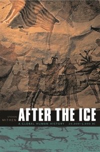 After the Ice: A Global Human History 20,000-5000 BC (h�ftad)