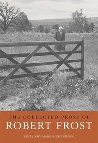 The Collected Prose of Robert Frost (h�ftad)