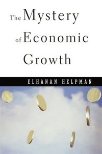 The Mystery of Economic Growth (h�ftad)