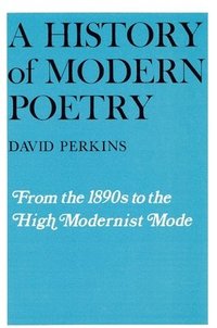 A History of Modern Poetry: From the 1890's to the High Modernist Mode (h�ftad)