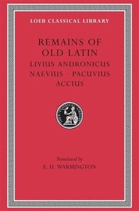 Remains of Old Latin: v. 2 Livius Andronicus; Naevius; Pacuvius; Accius (inbunden)