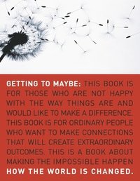 Getting to Maybe: How the World Is Changed (h�ftad)