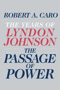 The Passage of Power: The Years of Lyndon Johnson (inbunden)