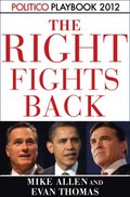 Right Fights Back: Playbook 2012 (POLITICO Inside Election 2012)