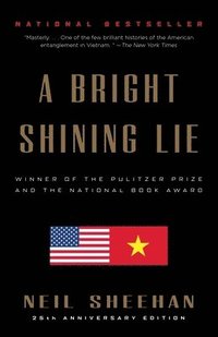 A Bright Shining Lie: John Paul Vann and America in Vietnam (h�ftad)