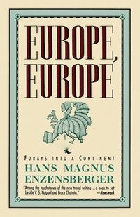 Europe, Europe: Forays Into a Continent (h�ftad)