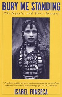 Bury Me Standing: The Gypsies and Their Journey (pocket)