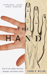 The Hand: How Its Use Shapes the Brain, Language, and Human Culture (h�ftad)