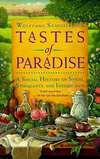 Tastes of Paradise: A Social History of Spices, Stimulants, and Intoxicants (h�ftad)