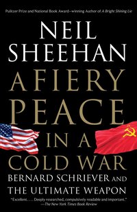 A Fiery Peace in a Cold War: Bernard Schriever and the Ultimate Weapon (h�ftad)