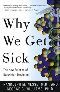 Why We Get Sick: The New Science of Darwinian Medicine (h�ftad)