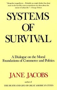 Systems of Survival: A Dialogue on the Moral Foundations of Commerce and Politics (inbunden)