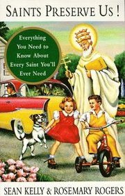Saints Preserve Us!: Everything You Need to Know about Every Saint You'll Ever Need (h�ftad)