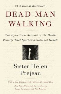 Dead Man Walking: An Eyewitness Account of the Death Penalty in the United States (h�ftad)