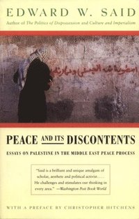 Peace and Its Discontents: Essays on Palestine in the Middle East Peace Process (h�ftad)