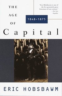 The Age of Capital: 1848-1875 (h�ftad)
