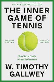 The Inner Game of Tennis: The Classic Guide to the Mental Side of Peak Performance (h�ftad)