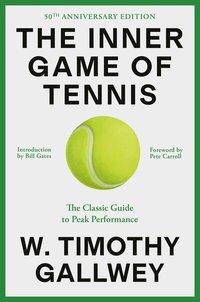 The Inner Game of Tennis: The Classic Guide to the Mental Side of Peak Performance (h�ftad)