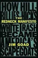 The Redneck Manifesto: How Hillbillies Hicks and White Trash Becames America's Scapegoats (h�ftad)