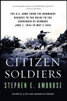 Citizen Soldiers: The U.S. Army from the Normandy Beaches to the Bulge to the Surrender of Germany, June 7, 1944-May 7, 1945 (h�ftad)