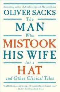 The Man Who Mistook His Wife for a Hat: And Other Clinical Tales (h�ftad)