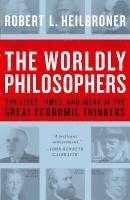 The Worldly Philosophers: The Lives, Times, and Ideas of the Great Economic Thinkers (inbunden)