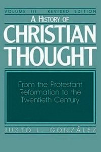 History of Christian Thought: v. 3 From the Reformation to the 20th Century (h�ftad)