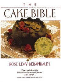 The Cake Bible (inbunden)