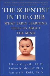 The Scientist in the Crib: What Early Learning Tells Us about the Mind (h�ftad)