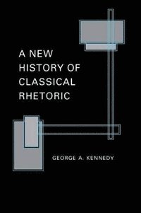 A New History of Classical Rhetoric (h�ftad)