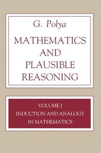 Mathematics and Plausible Reasoning: v. 1 Induction and Analogy in Mathematics