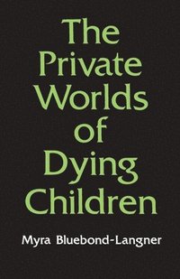 The Private Worlds of Dying Children (h�ftad)