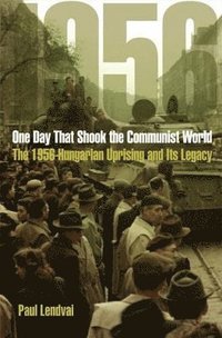 One Day That Shook the Communist World (inbunden)