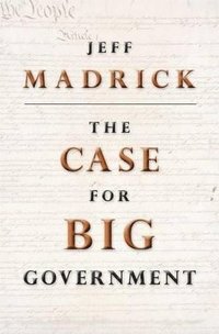 The Case for Big Government (h�ftad)