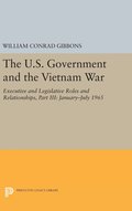 The U.S. Government and the Vietnam War: Executive and Legislative Roles and Relationships, Part III