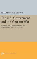 The U.S. Government and the Vietnam War: Executive and Legislative Roles and Relationships, Part I