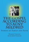 The Gospel According to Aunt Mildred: Stories of Family and Faith