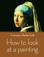 How to Look at a Painting (h�ftad)