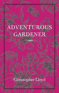 The Adventurous Gardener (h�ftad)