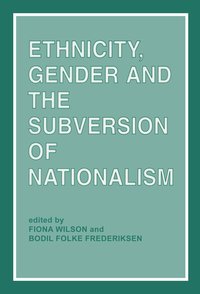 Ethnicity, Gender and the Subversion of Nationalism (h�ftad)
