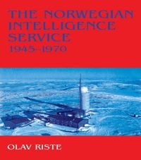 The Norwegian Intelligence Service, 1945-70 (h�ftad)