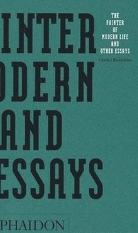Painter Of Modern Life And Other Essays (h�ftad)
