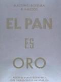 El Pan Es Oro: Recetas Extraordinarias Con Ingredientes Ordinarios (Bread Is Gold) (Spanish Edition)
