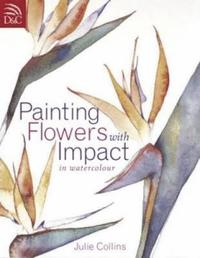 Painting Flowers with Impact (h�ftad)