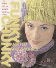 Funky Chunky Knitted Accessories (h�ftad)