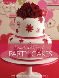 Sweet and Simple Party Cakes (inbunden)