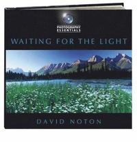Photography Essentials: Waiting For The Light (h�ftad)