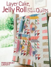 Layer Cake, Jelly Rolland Charm Quilts (h�ftad)