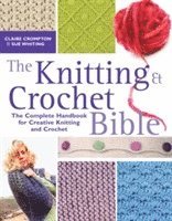 The Knitting and Crochet Bible (h�ftad)