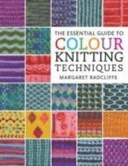 The Essential Guide to Colour Knitting Techniques (h�ftad)